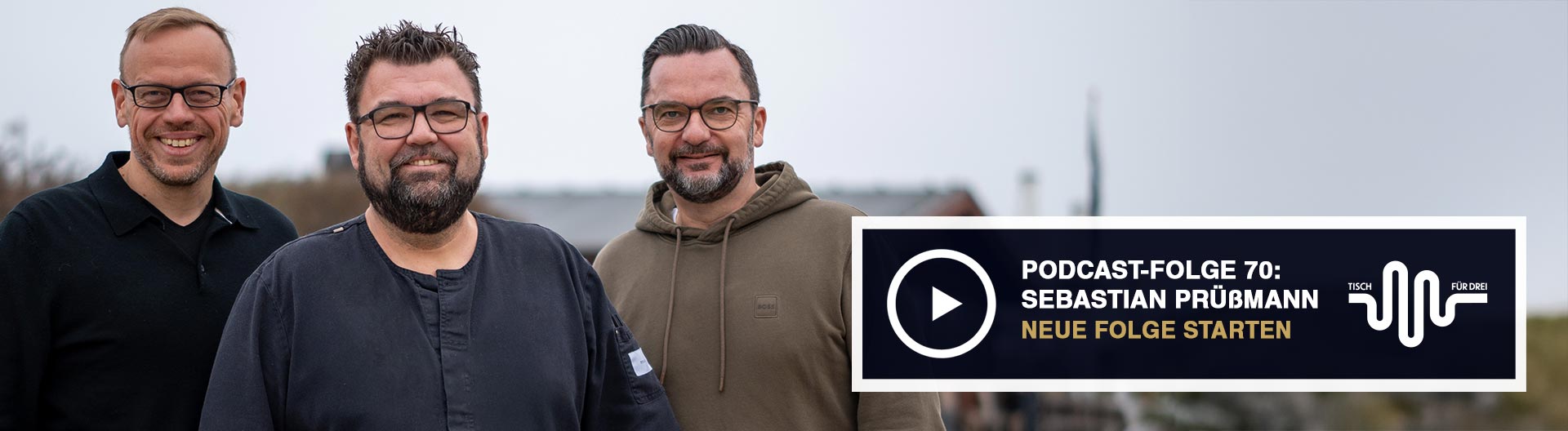 Podcast Tisch für drei von CHEFS CULINAR mit Sebastian Prüßmann