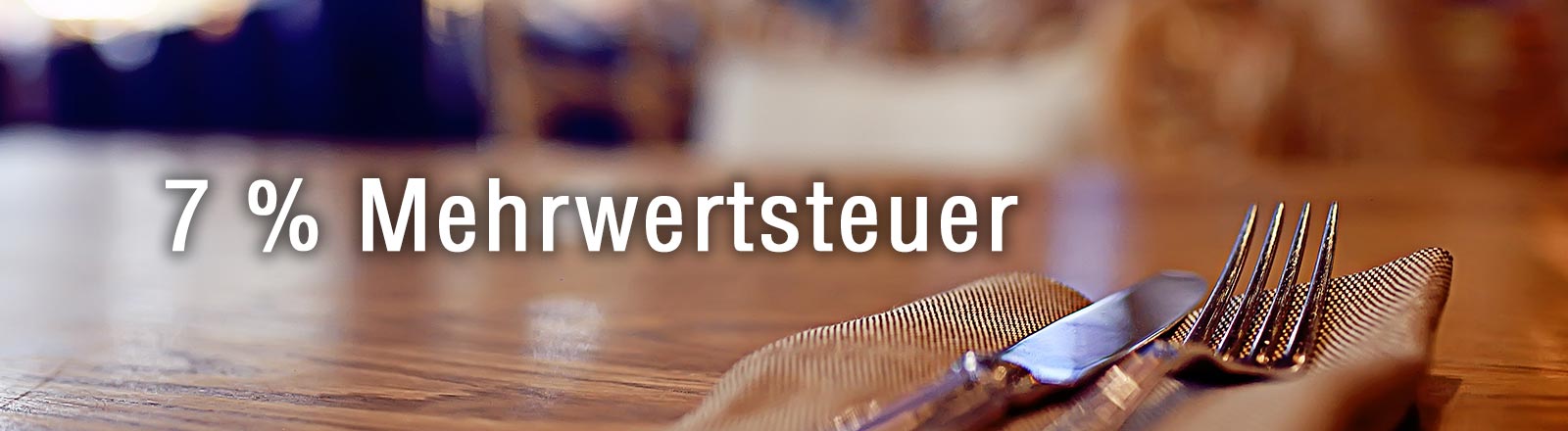 7 % Mehrwertsteuer in der Gastronomie
